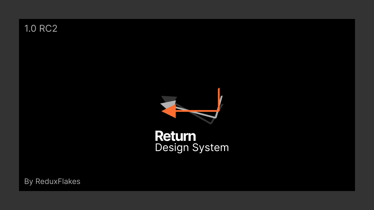 A dark-themed banner displaying 'Return Design System' in white text at the center, with a stylized orange and gray arrow graphic above it. '1.0 RC2' is written in light gray at the top-left corner, and 'By ReduxFlakes' appears in light gray at the bottom-left corner.